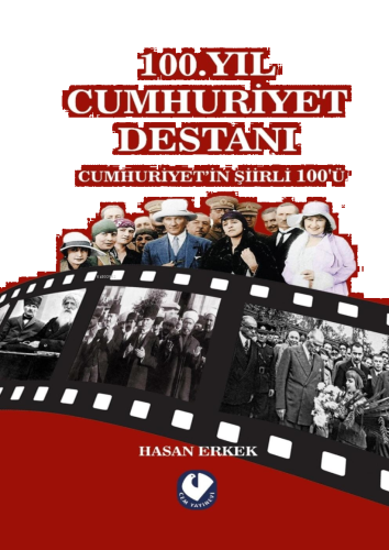 100.Yıl Cumhuriyet Destanı ;Cumhuriyet’in Şiirli 100’ü