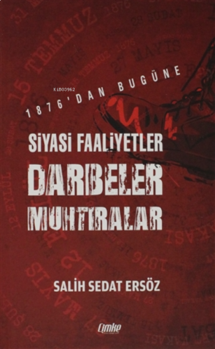 1876'dan Bugüne Siyasi Faaliyetler, Darbeler, Muhtıralar