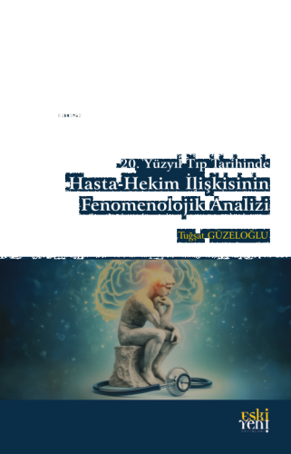 20. Yüzyıl Tıp Tarihinde Hasta-Hekim İlişkisinin Fenomenolojik Analizi