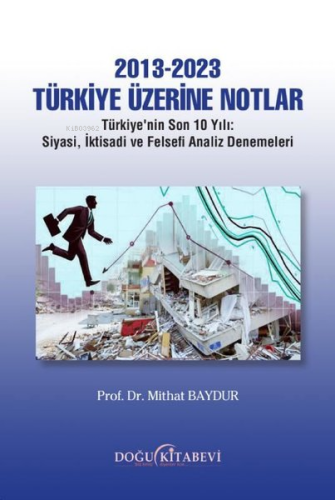 2013 - 2023 Türkiye Üzerine Notlar;Türkiye'nin Son 10 Yılı - Siyasi, İ