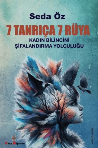 7 Tanrıça 7 Rüya;Kadın Bilincini Şifanlandırma Yolculuğu