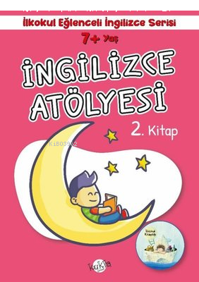 7+ Yaş İlkokul Eğlenceli İngilizce - İngilizce Atölyesi 2. Kitap