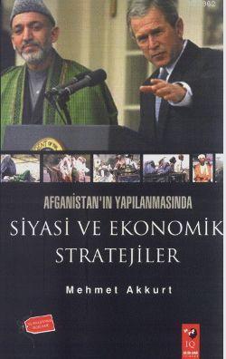 Afganistan'ın Yapılanmasında Siyasi ve Ekonomik Stratejiler