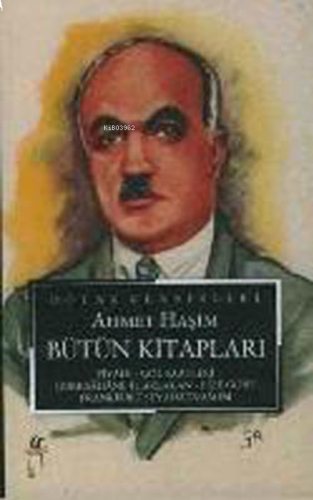 Ahmet Haşim Bütün Kitapları ;Piyale - Göl Saatleri - Gurebahane-i Lakl