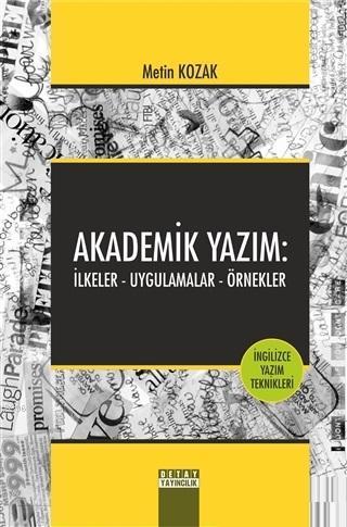 Akademik Yazım: İlkeler - Uygulamalar - Örnekler