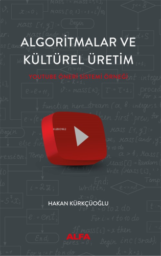 Algoritmalar Ve Kültürel Üretim;Youtube Öneri Sistemi Örneği