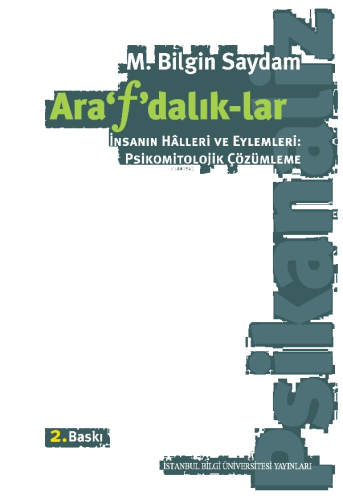 Arafdalıklar;İnsanın Halleri ve Eylemleri: Psikomitolojik Çözümleme