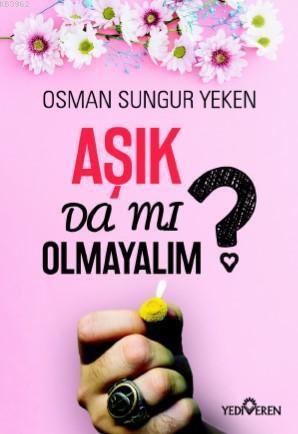 Aşık Da Mı Olmayalım?