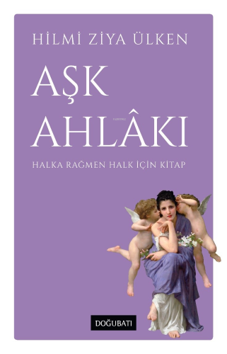 Aşk Ahlâkı ;Halka Rağmen Halk İçin Kitap