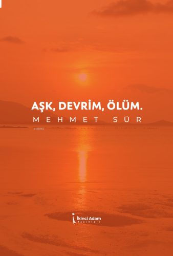 Aşk, Devrim, Ölüm