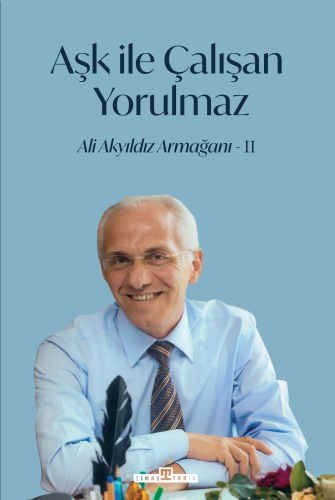 Aşk İle Çalışan Yorulmaz-2