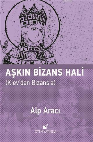 Aşkın Bizans Hali Kiev'den Bizans'a