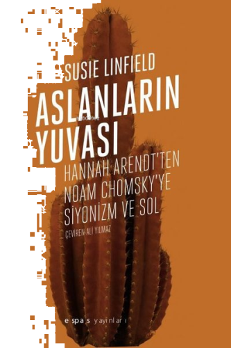 Aslanların Yuvası - Hannah Arendt'ten Noam Chomsky'e Siyonizm ve Sol