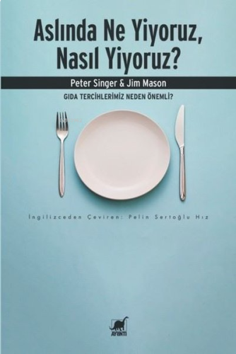 Aslında Ne Yiyoruz, Nasıl Yiyoruz? Gıda Tercihlerimiz Neden Önemli?