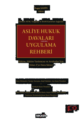 Asliye Hukuk Davaları Uygulama Rehberi Hâkim, Hâkim Yardımcısı ve Avuk