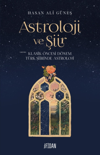 Astroloji ve Şiir ;Klasik Öncesi Dönem Türk Şiirinde Astroloji