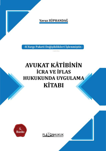 Avukat Kâtibinin İcra Ve İflas Hukukunda Uygulama Kitabı