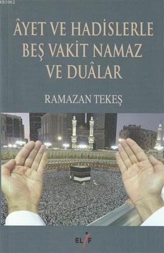 Ayet ve Hadislerle Beş Vakit Namaz ve Dualar