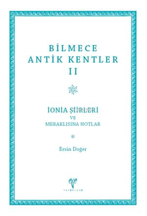 Bilmece Antik Kentler II - İonia Şiirleri ve Meraklısına Notlar