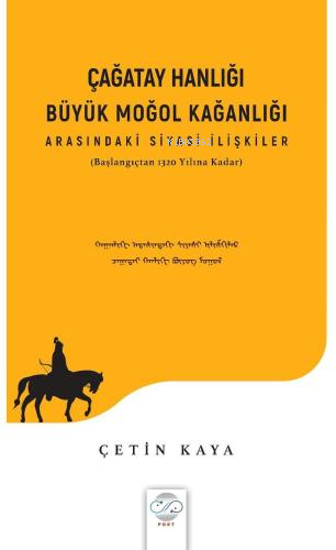 Çağatay Hanlığı Büyük Moğol Kağanlı ;Arasındaki Siyasi İlişkiler