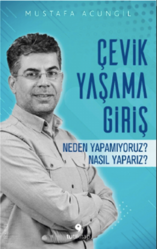 Çevik Yaşama Giriş;Neden Yapamıyoruz? Nasıl Yaparız?