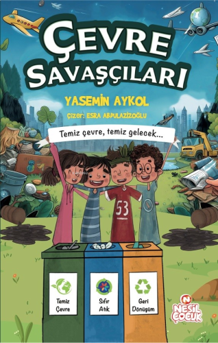 Çevre Savaşçıları;Temiz Çevre, Temiz Gelecek..