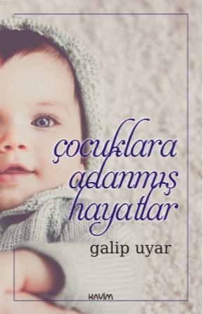 Çocuklara Adanmış Hayatlar