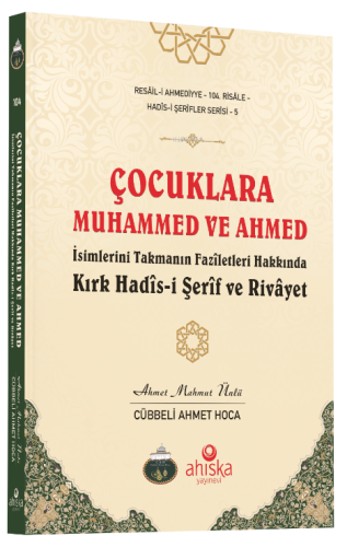 Çocuklara Muhammed ve Ahmed İsimlerini Takmanın Fazîletleri Hakkında K