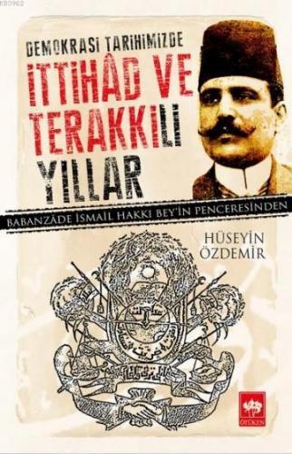 Demokrasi Tarihimizde İttihad ve Terakki'li Yıllar