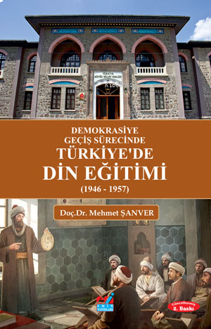 Demokrasiye Geçiş Sürecinde Türkiye'de Din Eğitimi (1946 - 1957)