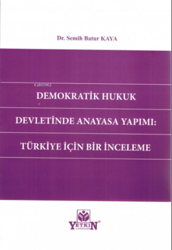 Demokratik Hukuk Devletinde Anayasa Yapımı: Türkiye İçin Bir İnceleme