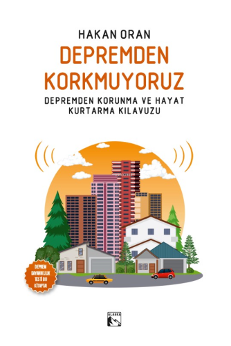 Depremden Korkmuyoruz ;Depremden Korunma ve Hayat Kurtarma Kılavuzu