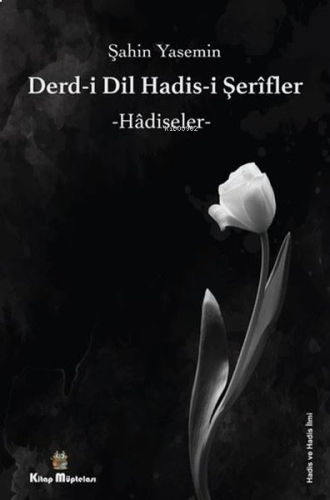 Derdi-i Dil Hadis-i Şerifler: ;-Hadiseler