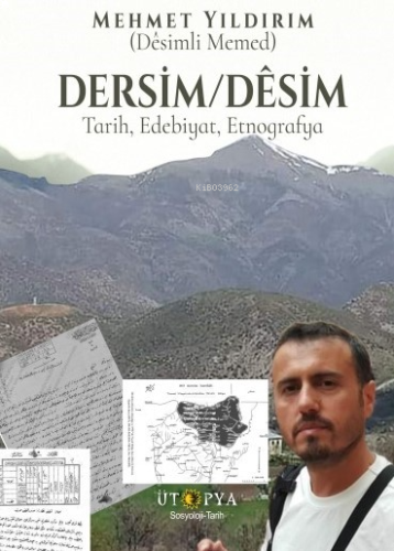 Dersim - Desim;Tarih, Edebiyat, Etnografya