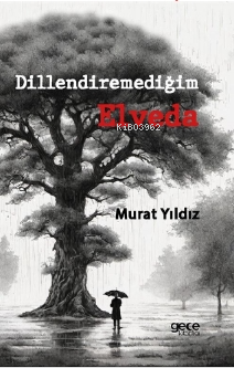 Dillendiremediğim Elveda