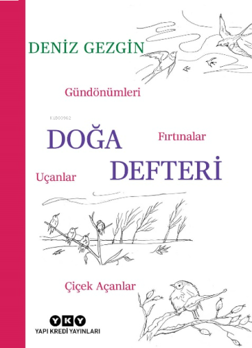 Doğa Defteri;Gündönümleri, Fırtınalar, Uçanlar, Çiçek Açanlar