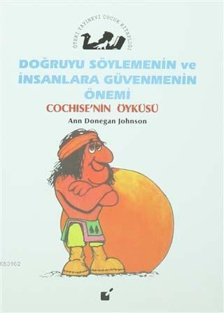 Doğruyu Söylemenin ve İnsanlara Güvenmenin Önemi - Cochise'nin Öyküsü