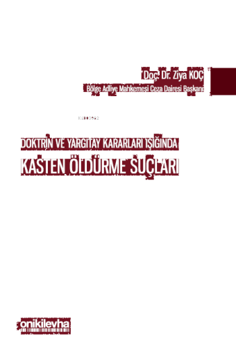 Doktrin ve Yargıtay Kararları Işığında ;Kasten Öldürme Suçları