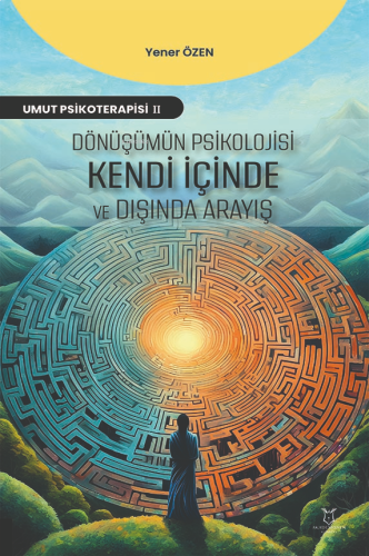 Dönüşümün Psikolojisi: Kendi İçinde ve Dışında Arayış