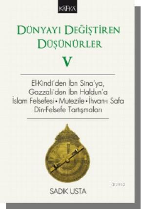 Dünyayı Değiştiren Düşünürler 5 - El- Kindi'den İbn Sina'ya, Gazzali'd