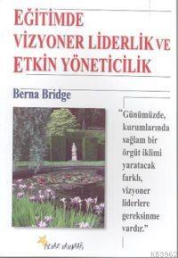 Eğitimde Vizyoner Liderlik ve Etkin Yöneticilik