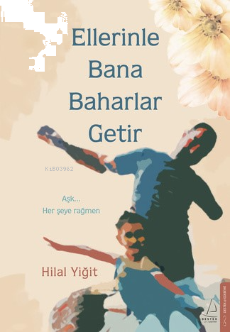 Ellerinle Bana Baharlar Getir