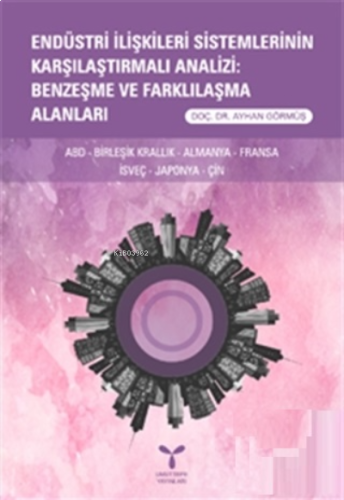 Endüstri İlişkileri Sistemlerinin Karşılaştırmalı Analizi: Benzeşme ve