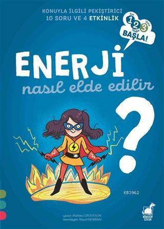 Enerji Nasıl Elde Edilir? - 1 2 3 Başla Serisi