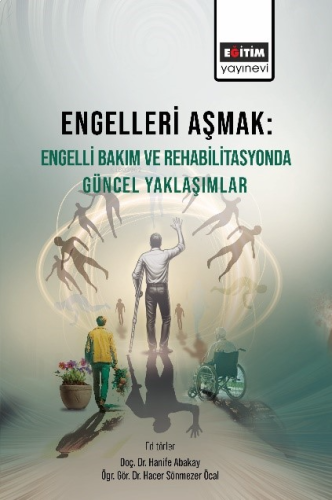 Engelleri Aşmak - Engelli Bakım ve Rehabilitasyonda Güncel Yaklaşımlar