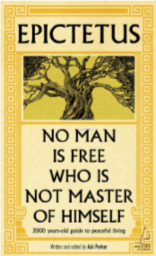 Epictetus / No Man is Free Who is Not Master of Himself