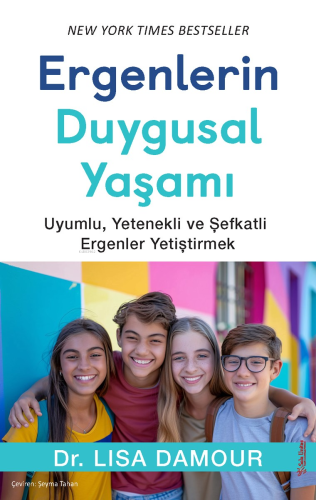 Ergenlerin Duygusal Yaşamı;Uyumlu, Yetenekli ve Şefkatli Ergenler Yeti