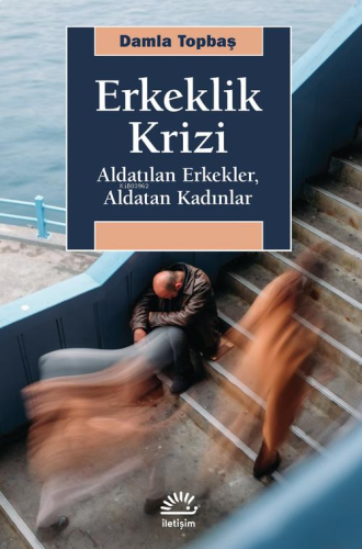 Erkeklik Krizi;Aldatılan Erkekler, Aldatan Kadınlar