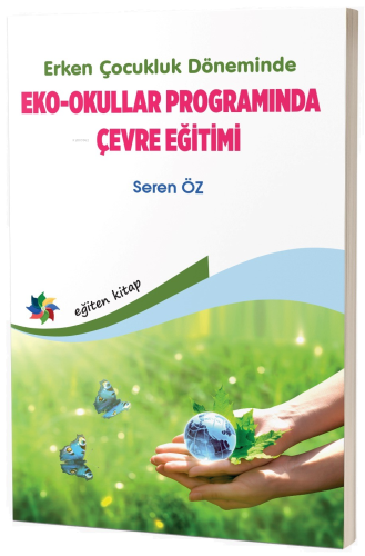 Erken Çocukluk Döneminde Eko - Okullar Programında Çevre Eğitimi