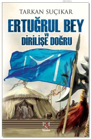 Ertuğrul Bey ve Dirilişe Doğru